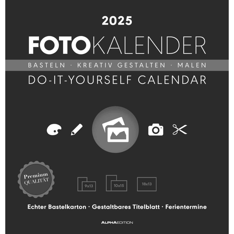 Foto-Bastelkalender Schwarz 2025 - Do It Yourself Calendar 21X22 Cm - Datiert - Kreativkalender - Foto-Kalender - Alpha Edition von Alpha-Edition