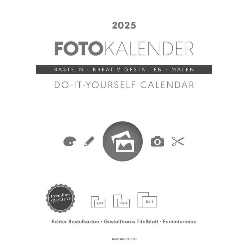 Foto-Bastelkalender Weiß 2025 - 21 X 29,7 -  Do It Yourself Calendar A4 - Datiert - Kreativkalender - Foto-Kalender - Alpha Edition von Alpha-Edition