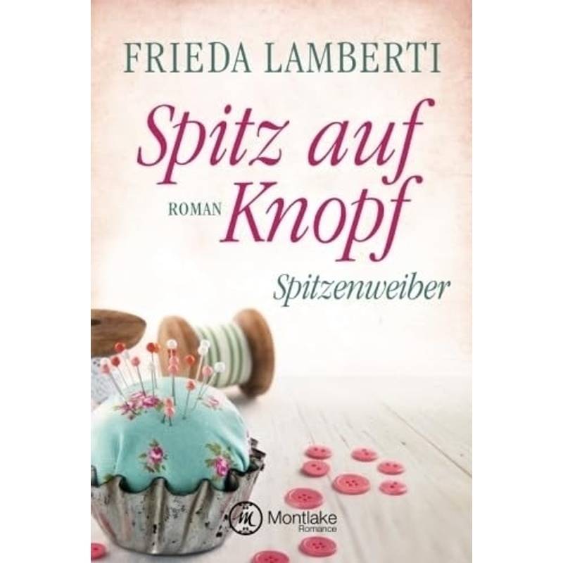 Spitz Auf Knopf - Frieda Lamberti, Kartoniert (TB) von Montlake Romance