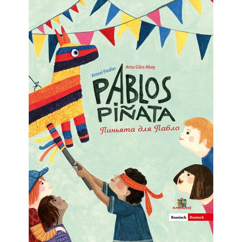 Pablos Piñata, Deutsch-Russisch - Arzu Gürz Abay, Gebunden von Amiguitos