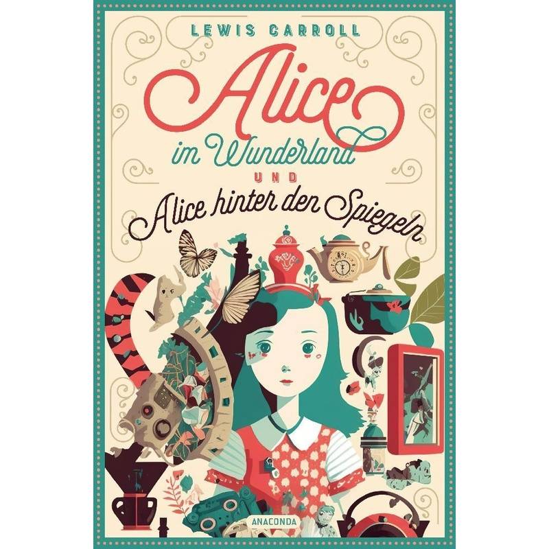 Lewis Carroll, Alice Im Wunderland & Alice Hinter Den Spiegeln - Lewis Carroll, Gebunden von Anaconda