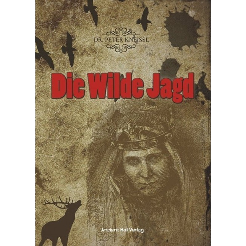 Die Wilde Jagd - Peter Kneissl, Kartoniert (TB) von Ancient Mail Verlag