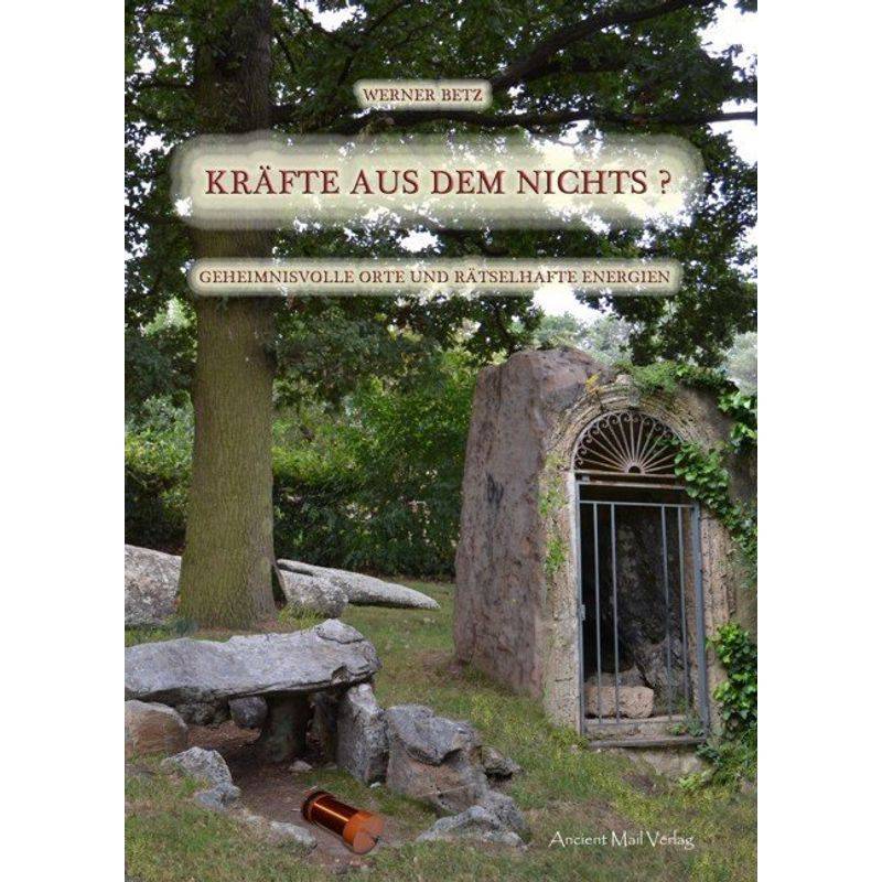 Kräfte Aus Dem Nichts? - Werner Betz, Kartoniert (TB) von Ancient Mail Verlag