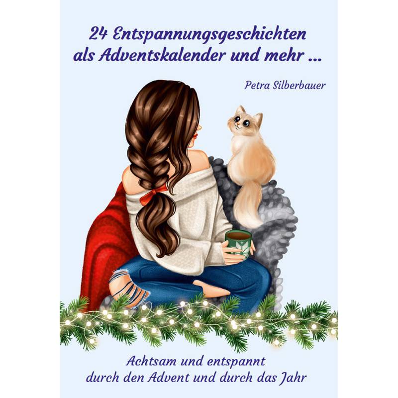 24 Entspannungsgeschichten Als Adventskalender Und Mehr ... - Petra Silberbauer, Kartoniert (TB) von Angelina Schulze Verlag