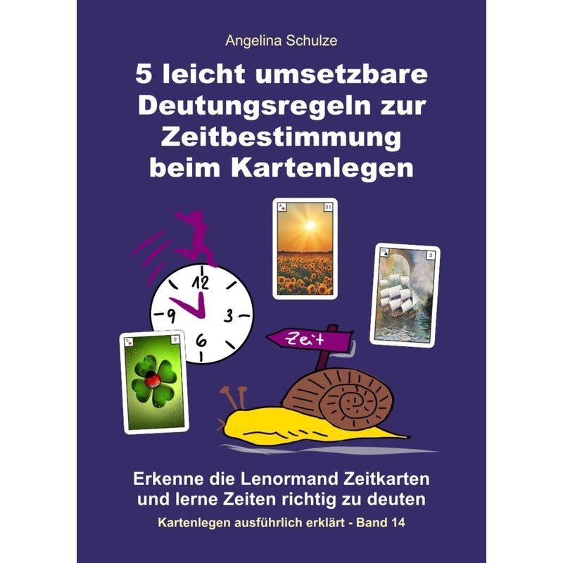5 Leicht Umsetzbare Deutungsregeln Zur Zeitbestimmung Beim Kartenlegen - Angelina Schulze, Kartoniert (TB) von Angelina Schulze Verlag