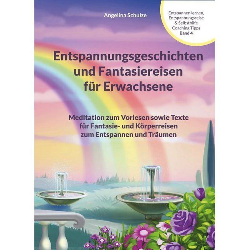 Entspannungsgeschichten Und Fantasiereisen Für Erwachsene - Angelina Schulze, Kartoniert (TB) von Angelina Schulze Verlag