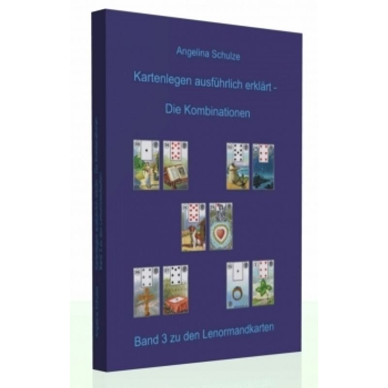 Kartenlegen Ausführlich Erklärt - Die Kombinationen, 5 Teile - Angelina Schulze, Kartoniert (TB) von Angelina Schulze Verlag