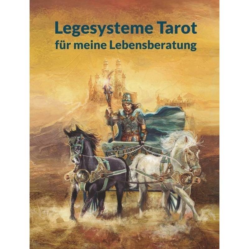 Legesysteme Tarot Für Meine Lebensberatung - Angelina Schulze, Kartoniert (TB) von Angelina Schulze Verlag