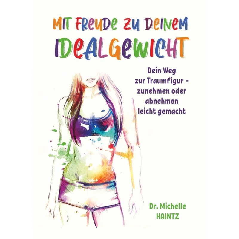 Mit Freude Zu Deinem Idealgewicht - Dr. Michelle Haintz, Kartoniert (TB) von Angelina Schulze Verlag