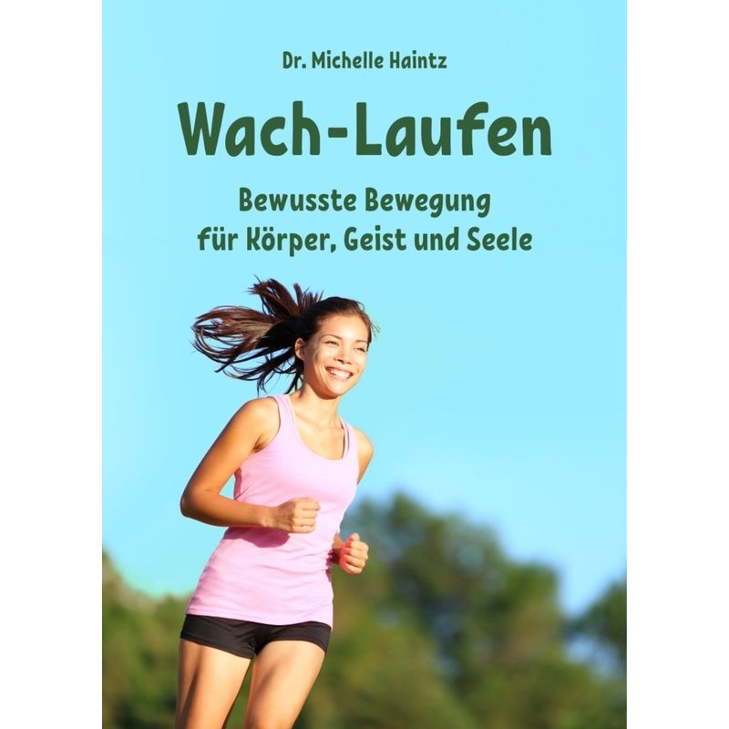 Wach-Laufen - Dr. Michelle Haintz, Kartoniert (TB) von Angelina Schulze Verlag