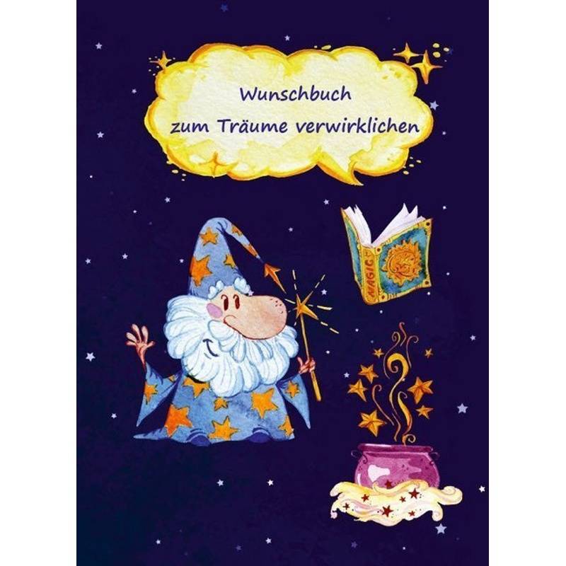 Wunschbuch Zum Träume Verwirklichen - Angelina Schulze, Kartoniert (TB) von Angelina Schulze Verlag
