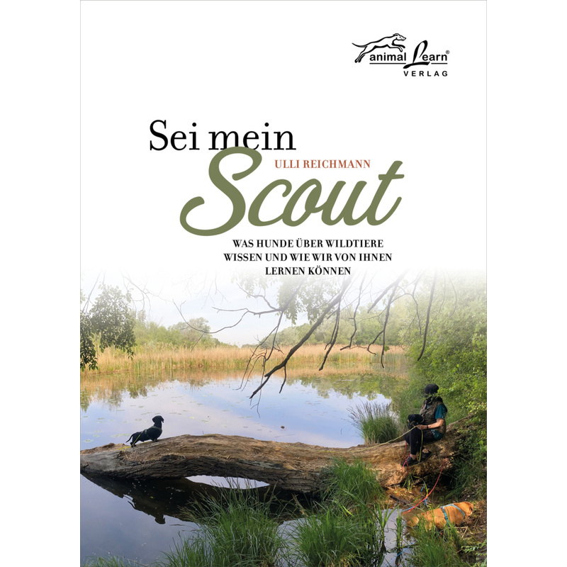 Sei Mein Scout - Ulli Reichmann, Gebunden von Animal Learn Verlag