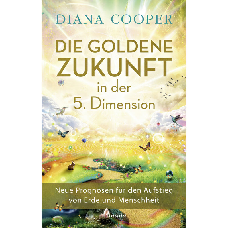 Die Goldene Zukunft In Der 5. Dimension - Diana Cooper, Gebunden von Ansata