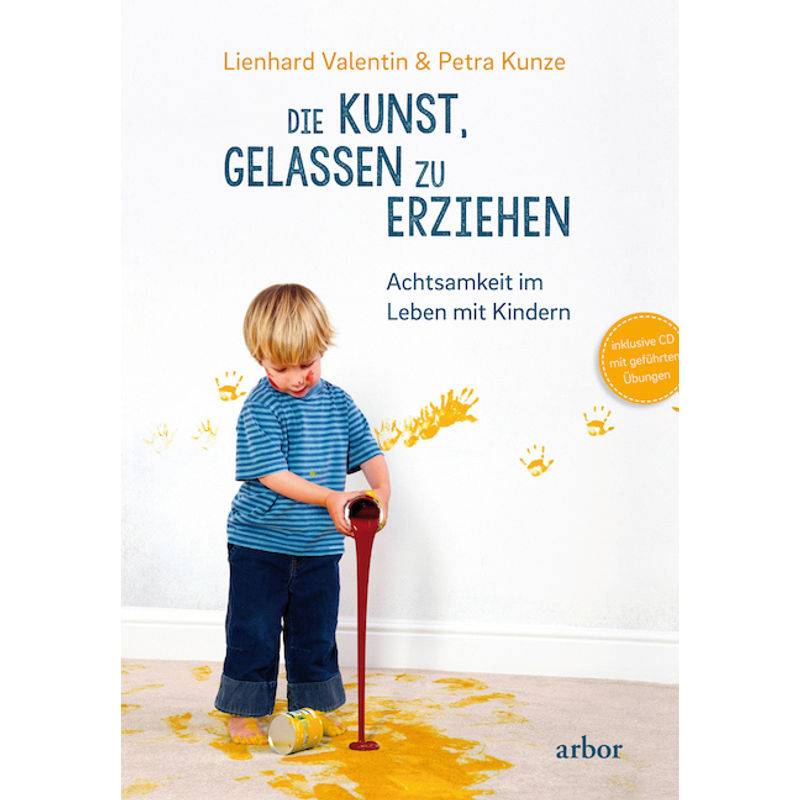 Die Kunst, Gelassen Zu Erziehen, M. 1 Audio-Cd - Lienhard Valentin, Petra Kunze, Gebunden von Arbor-Verlag