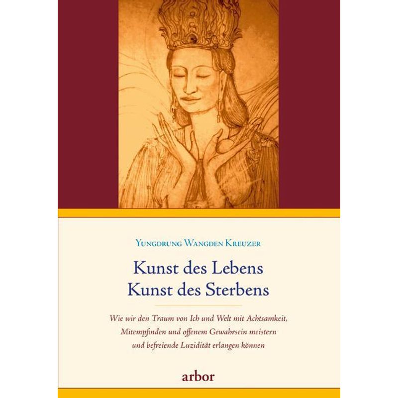 Kunst Des Lebens, Kunst Des Sterbens - Yungdrung Wangden Kreuzer, Gebunden von Arbor-Verlag