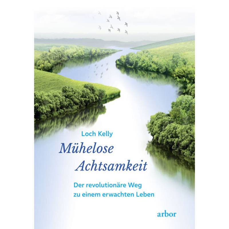 Mühelose Achtsamkeit - Loch Kelly, Kartoniert (TB) von Arbor-Verlag