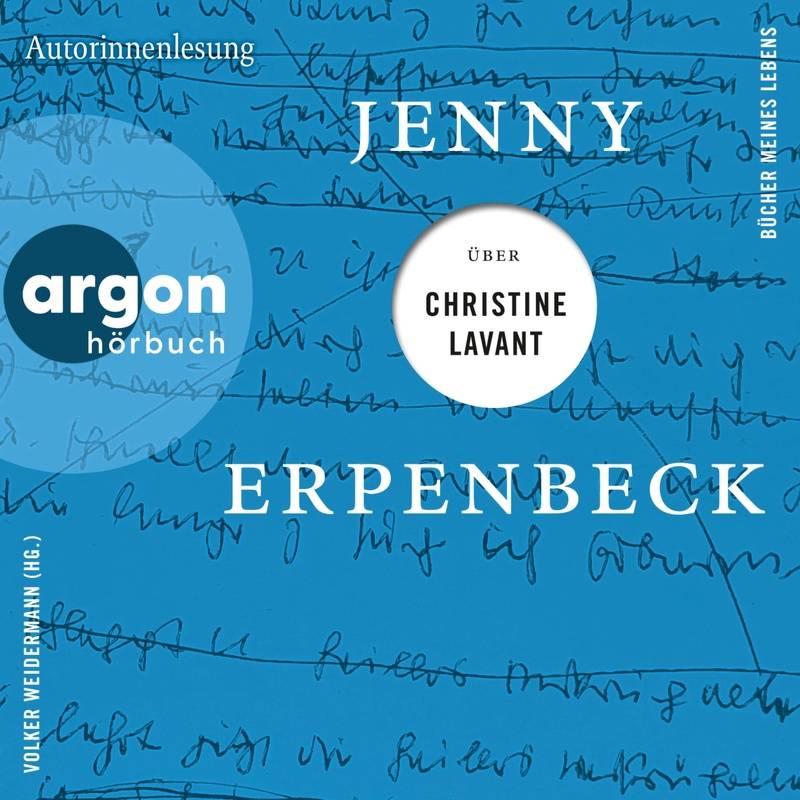 Bücher meines Lebens - 5 - Jenny Erpenbeck über Christine Lavant - Jenny Erpenbeck (Hörbuch-Download) von Argon Verlag