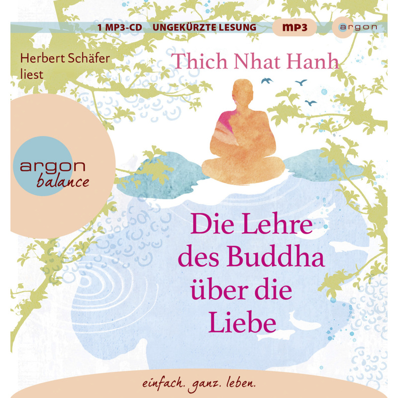 Die Lehre Des Buddha Über Die Liebe,1 Audio-Cd, 1 Mp3 - Thich Nhat Hanh (Hörbuch) von Argon Verlag