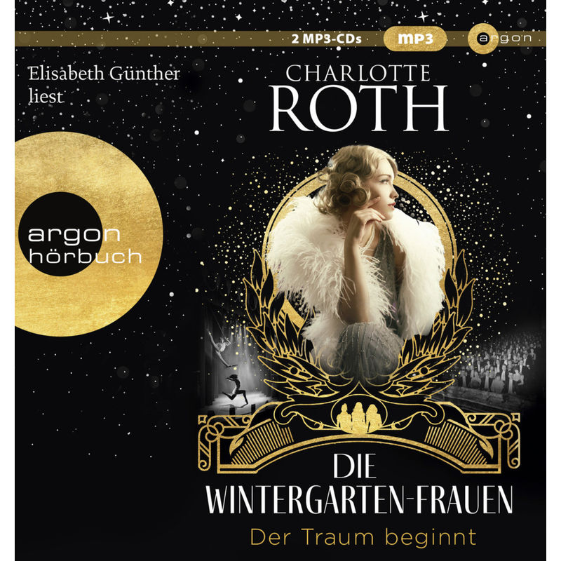 Die Wintergarten-Frauen. Der Traum Beginnt,2 Audio-Cd, 2 Mp3 - Charlotte Roth (Hörbuch) von Argon Verlag