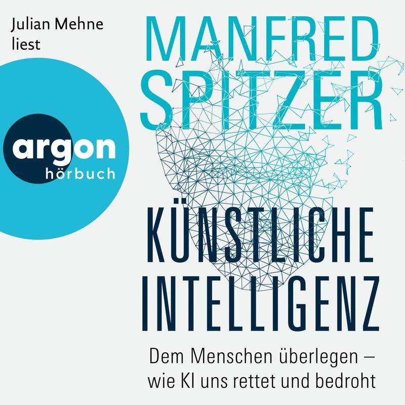 Künstliche Intelligenz - Manfred Spitzer (Hörbuch-Download) von Argon Verlag