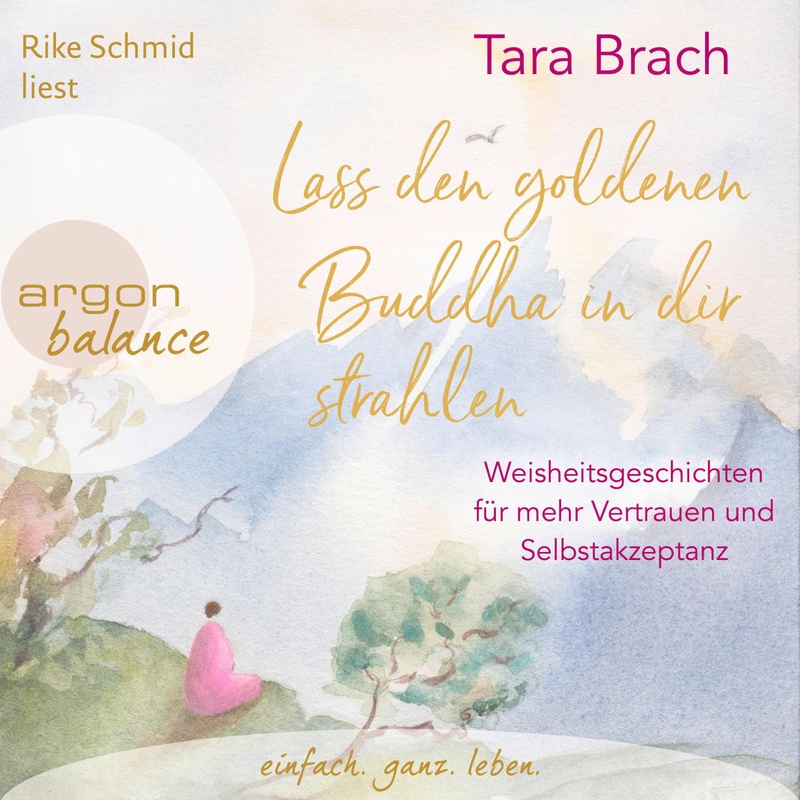Lass den goldenen Buddha in dir strahlen - Tara Brach (Hörbuch-Download) von Argon Verlag