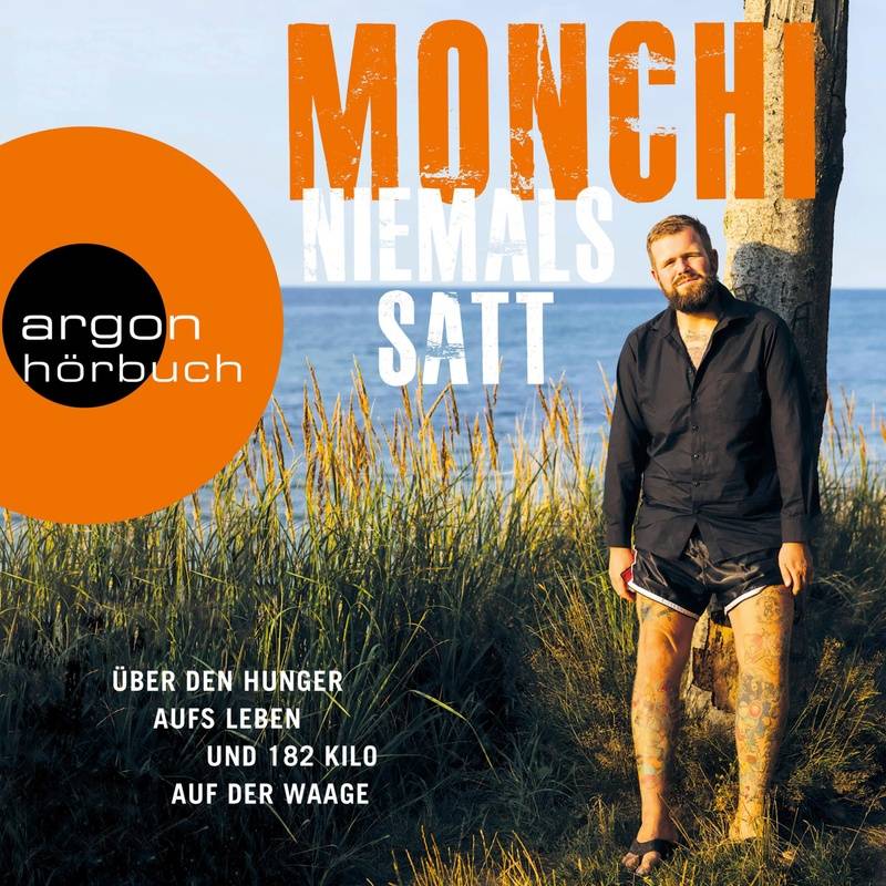 Niemals satt - Monchi (Hörbuch-Download) von Argon Verlag