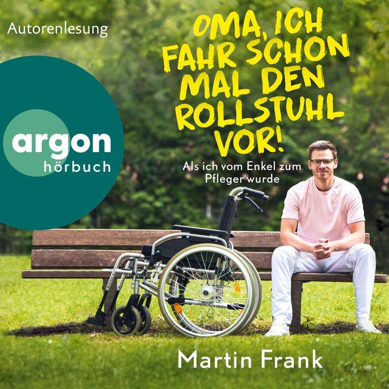 Oma, ich fahr schon mal den Rollstuhl vor! - Martin Frank (Hörbuch-Download) von Argon Verlag