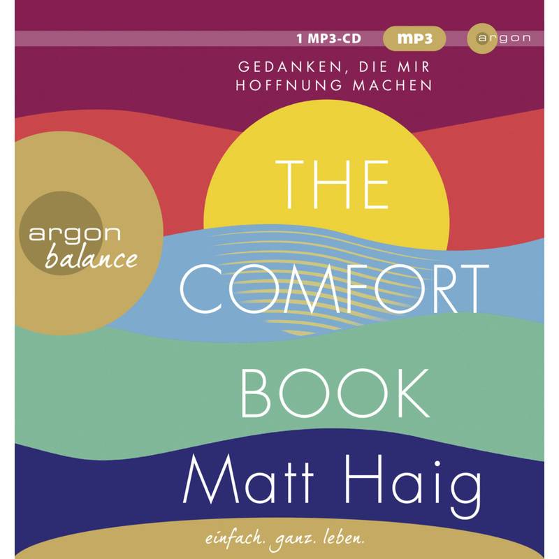 The Comfort Book - Gedanken, Die Mir Hoffnung Machen,1 Audio-Cd, 1 Mp3 - Matt Haig (Hörbuch) von Argon Verlag
