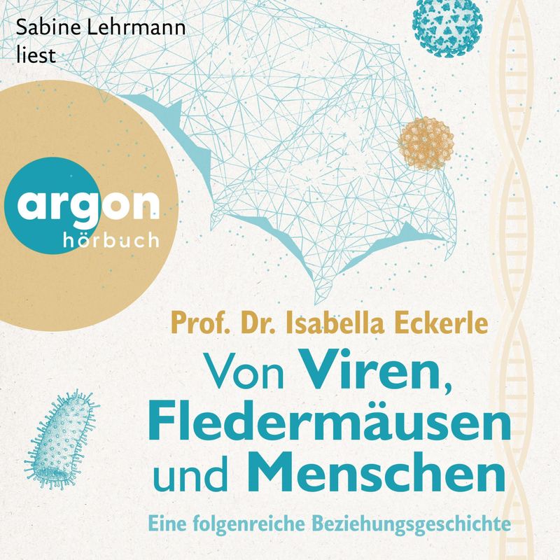 Von Viren, Fledermäusen und Menschen - Prof. Dr. Isabella Eckerle (Hörbuch-Download) von Argon Verlag