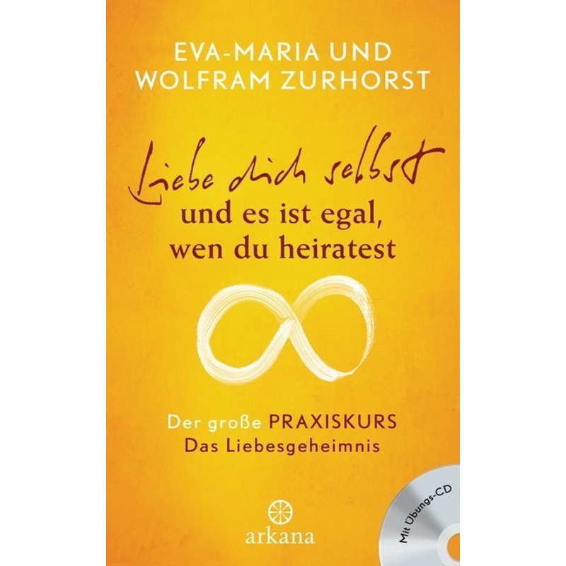 Liebe Dich Selbst Und Es Ist Egal Wen Du Heiratest, M. Audio-Cd.Tl.1 - Eva-Maria Zurhorst, Wolfram Zurhorst, Gebunden von Arkana