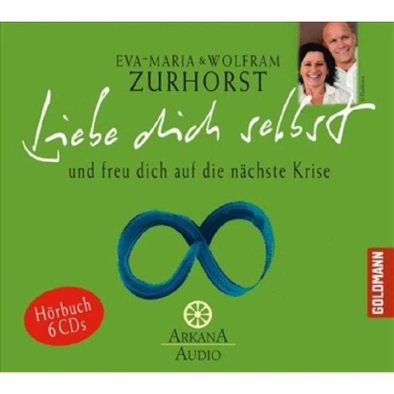 Liebe Dich Selbst Und Freu Dich Auf Die Nächste Krise,1 Audio-Cd - Eva-Maria Zurhorst, Wolfram Zurhorst (Hörbuch) von Arkana