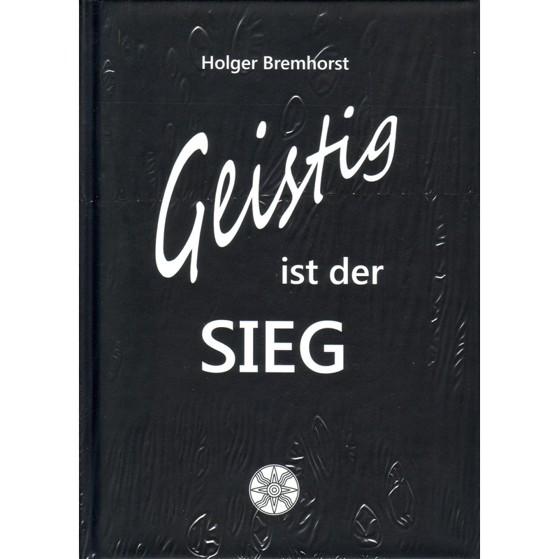 Geistig Ist Der Sieg - Holger Bremhorst, Gebunden von Arnshaugk Verlag