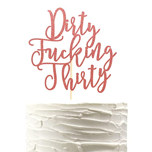 Arthsdite Dirty Thirty Cake Topper – 30. Geburtstag Kuchendekorationen, Dirty Thirty Birthday Kuchen Dekorationen, Happy 30th Birthday Party Dekorationen Supplies – Rose Gold Glitter von Arthsdite