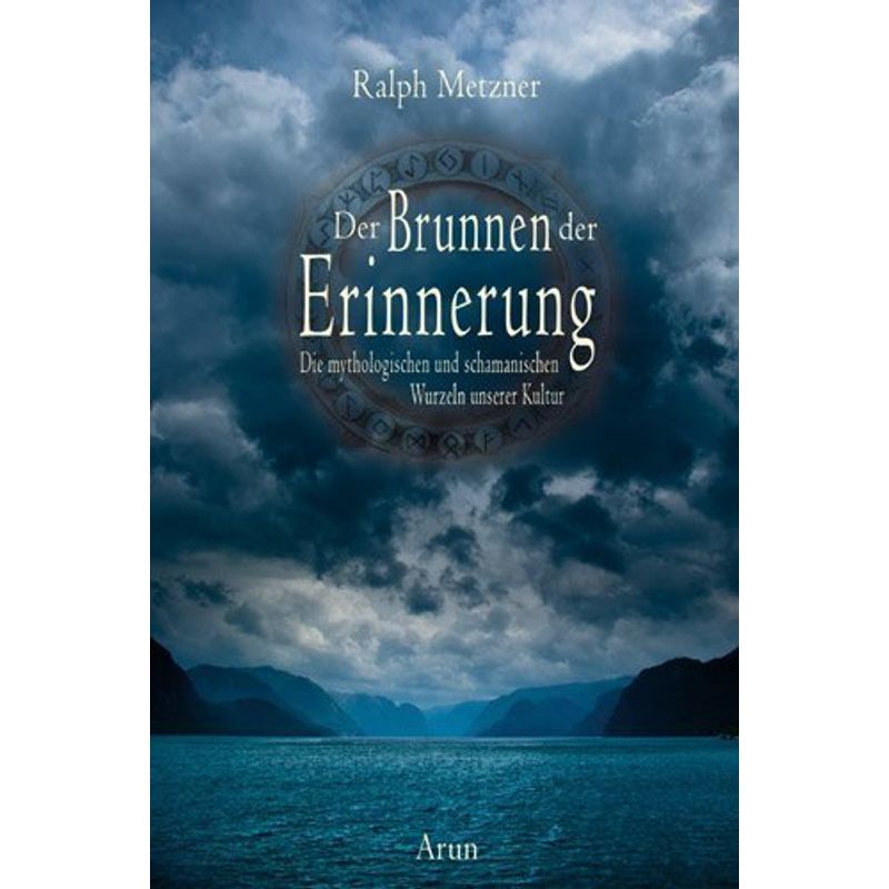Der Brunnen Der Erinnerung - Ralph Metzner, Gebunden von Arun-Verlag