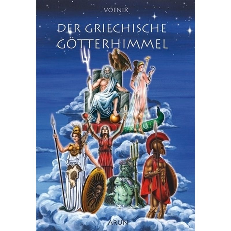 Der Griechische Götterhimmel - Voenix, Gebunden von Arun-Verlag