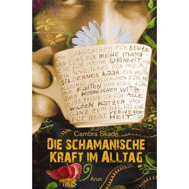 Die Schamanische Kraft Im Alltag - Cambra Maria Skadé, Gebunden von Arun-Verlag