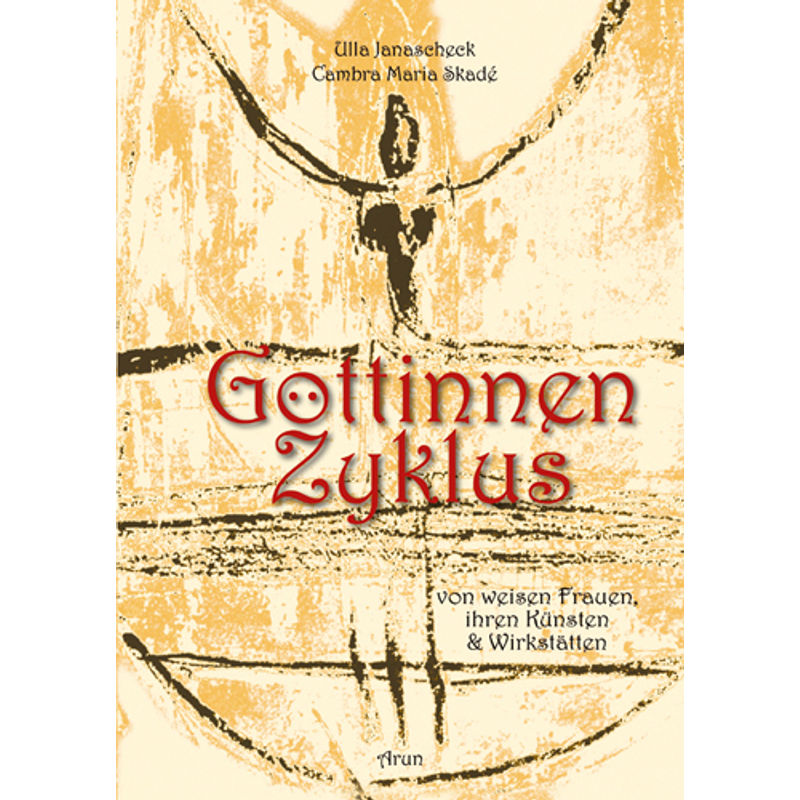 Göttinnenzyklus, M. 1 Buch, M. 36 Beilage - Ulla Janascheck, Gebunden von Arun-Verlag