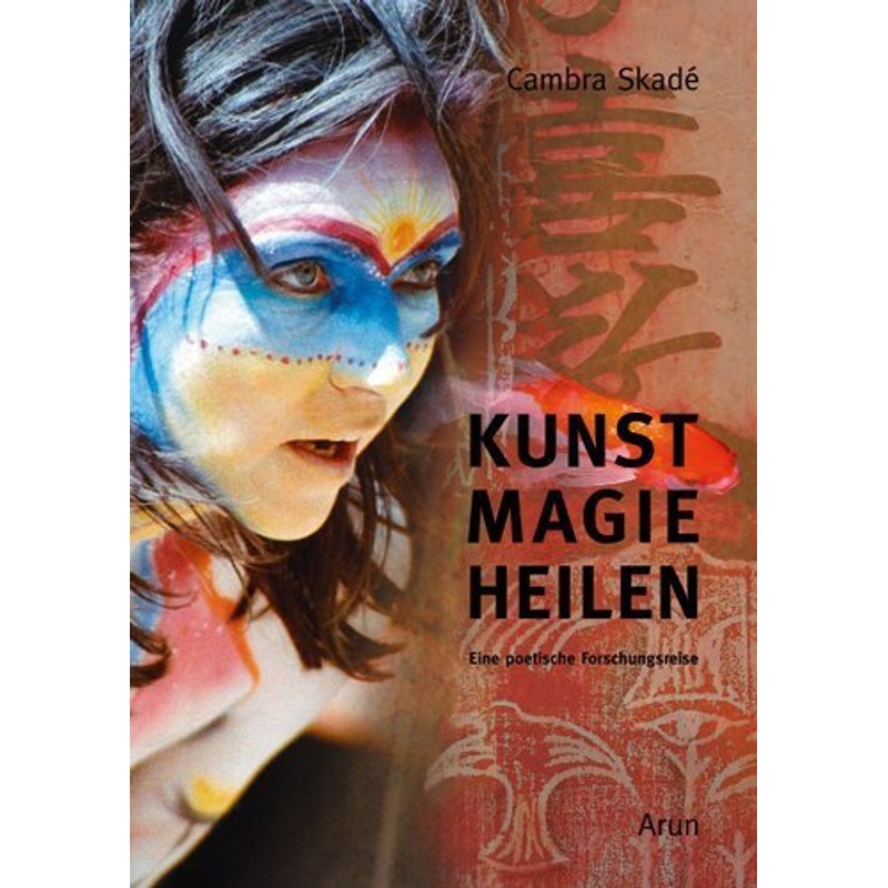 Kunst Magie Heilen - Cambra Skadé, Gebunden von Arun-Verlag