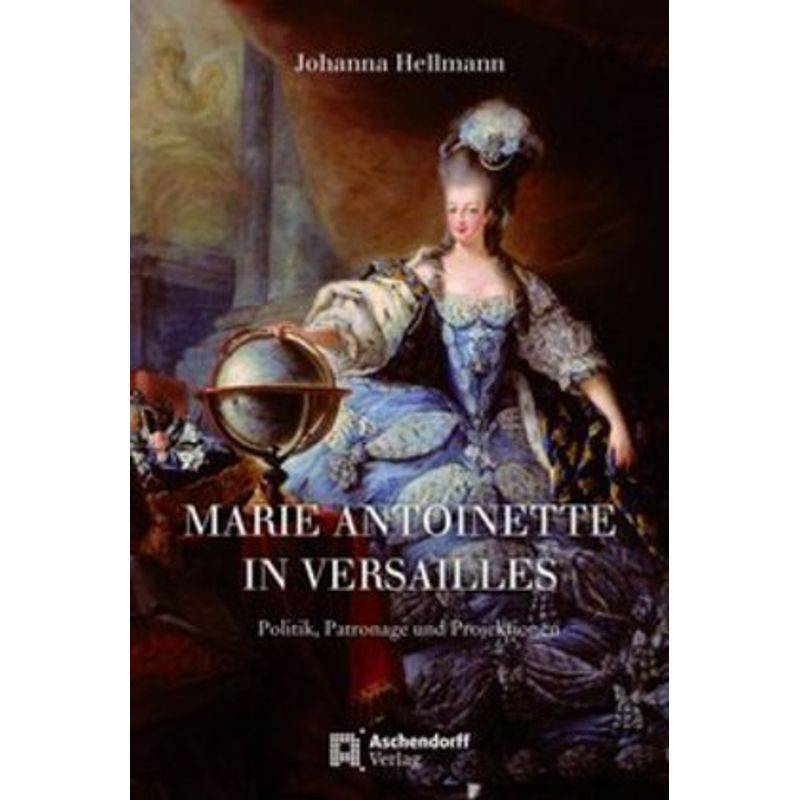 Marie Antoinette In Versailles - Johanna Hellmann, Gebunden von Aschendorff Verlag