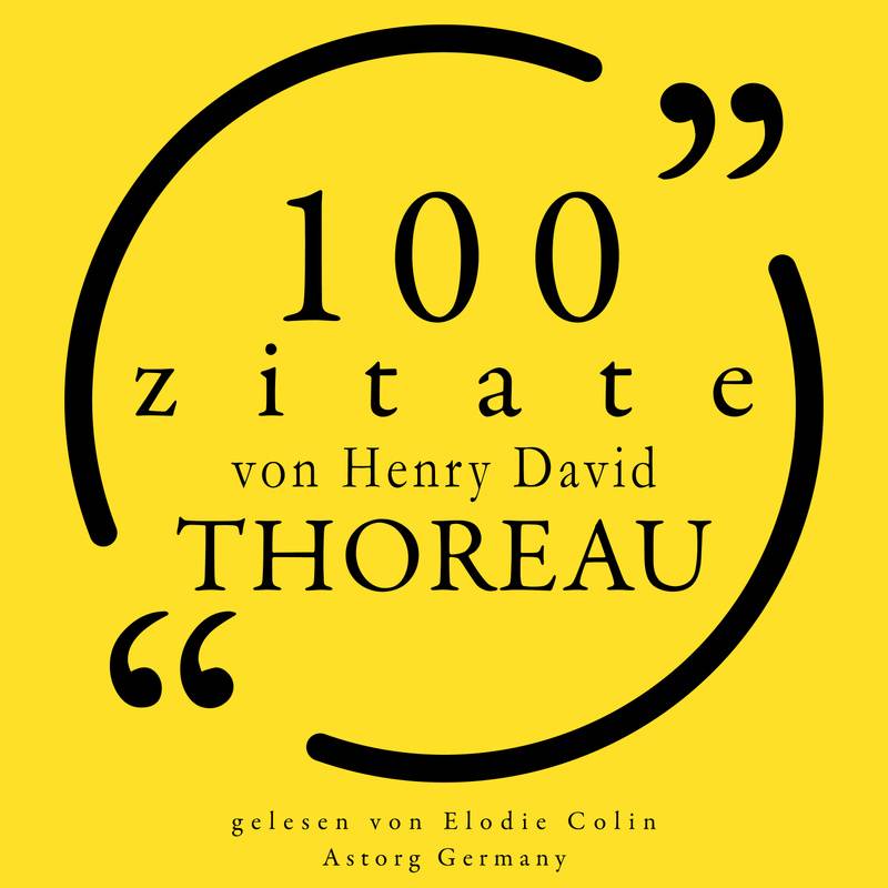 100 Zitate von Henry-David Thoreau - Henry-David Thoreau (Hörbuch-Download) von Astorg Germany