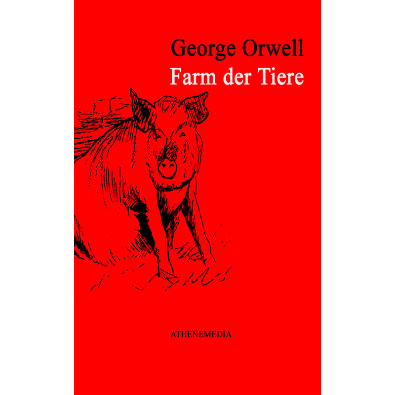 Farm Der Tiere - George Orwell, Eric Arthur Blair, Kartoniert (TB) von AtheneMedia-Verlag