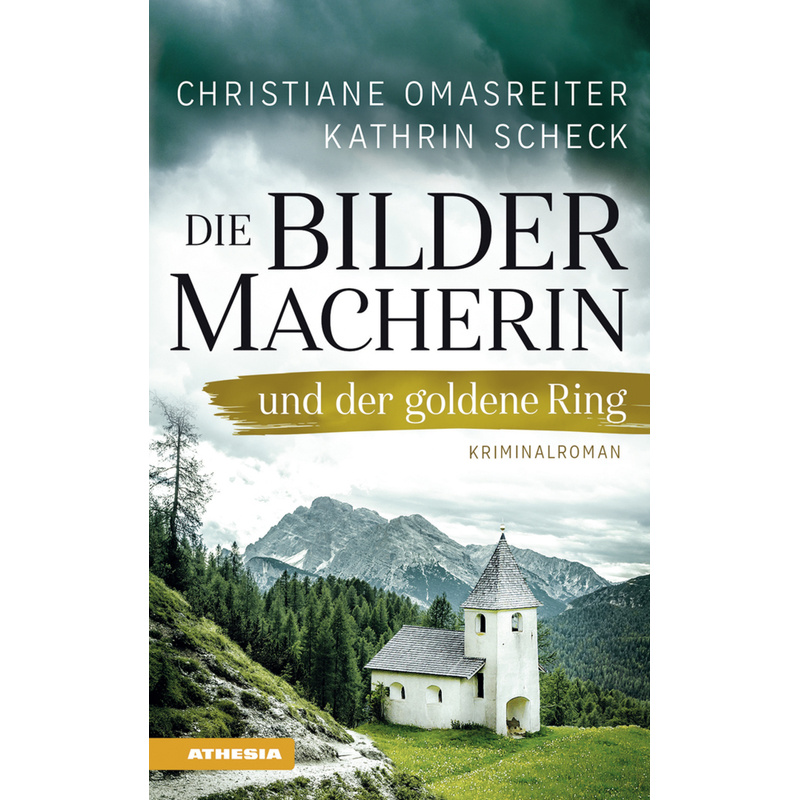 Die Bildermacherin Und Der Goldene Ring - Christiane Omasreiter, Kathrin Scheck, Kartoniert (TB) von Athesia Buch