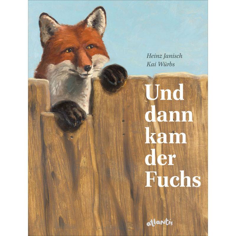 Und Dann Kam Der Fuchs - Heinz Janisch, Gebunden von Atlantis Zürich