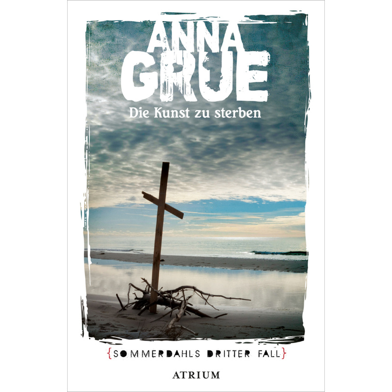 Die Kunst Zu Sterben - Anna Grue, Kartoniert (TB) von Atrium Verlag