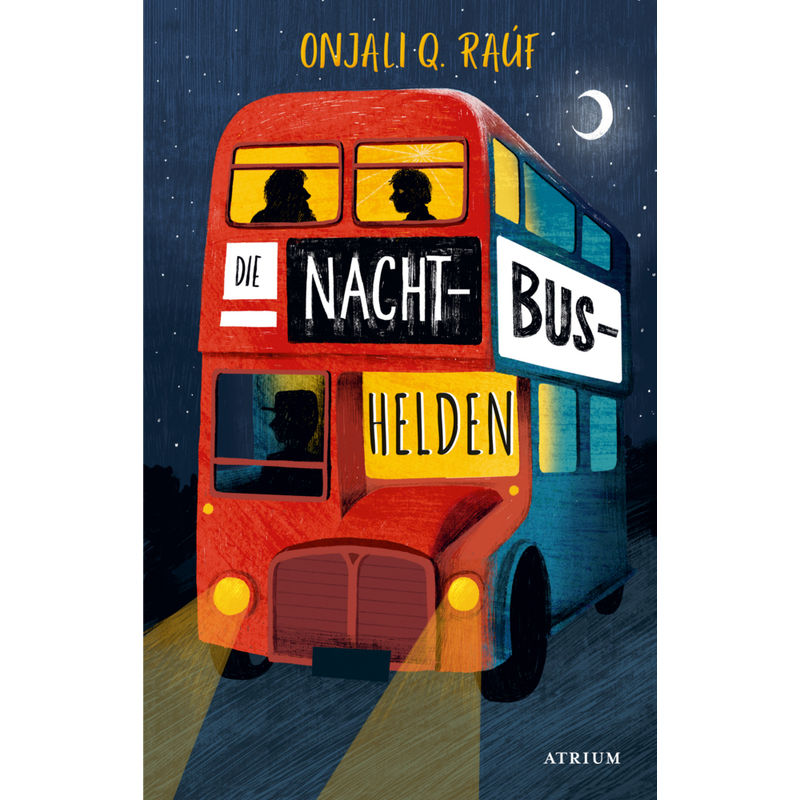 Die Nachtbushelden - Onjali Q. Raúf, Gebunden von Atrium Verlag