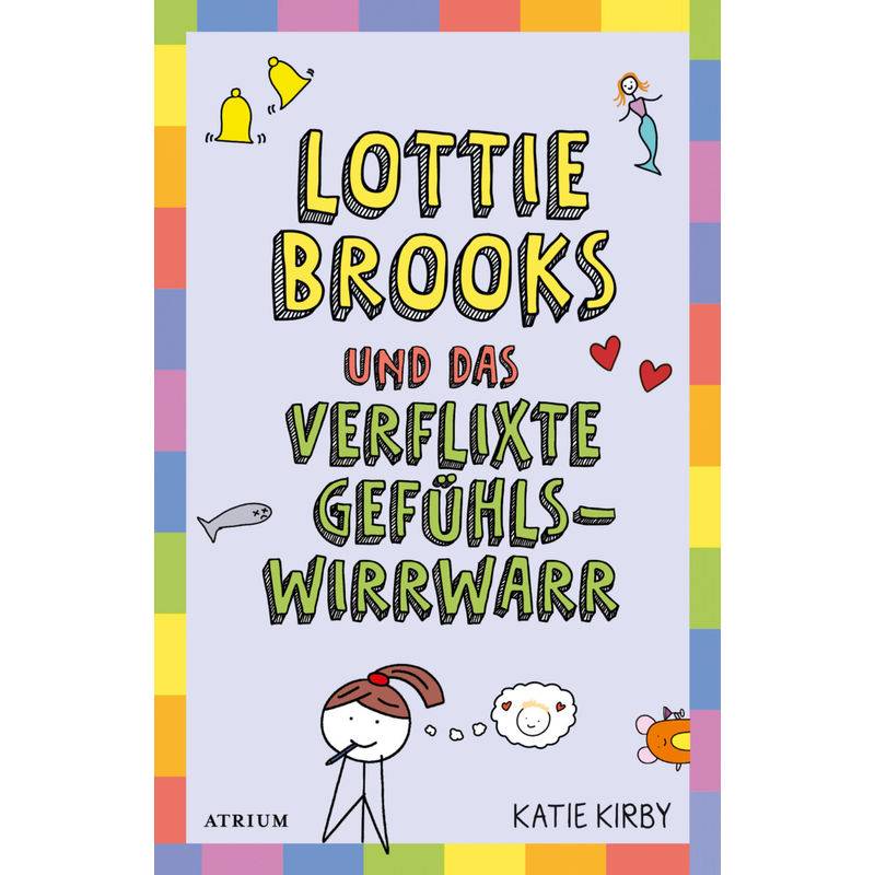 Lottie Brooks Und Das Verflixte Gefühlswirrwarr - Katie Kirby, Gebunden von Atrium Verlag