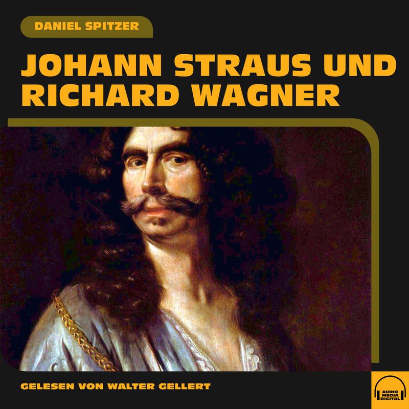 Johann Strauß und Richard Wagner - Daniel Spitzer (Hörbuch-Download) von Audio Media Digital
