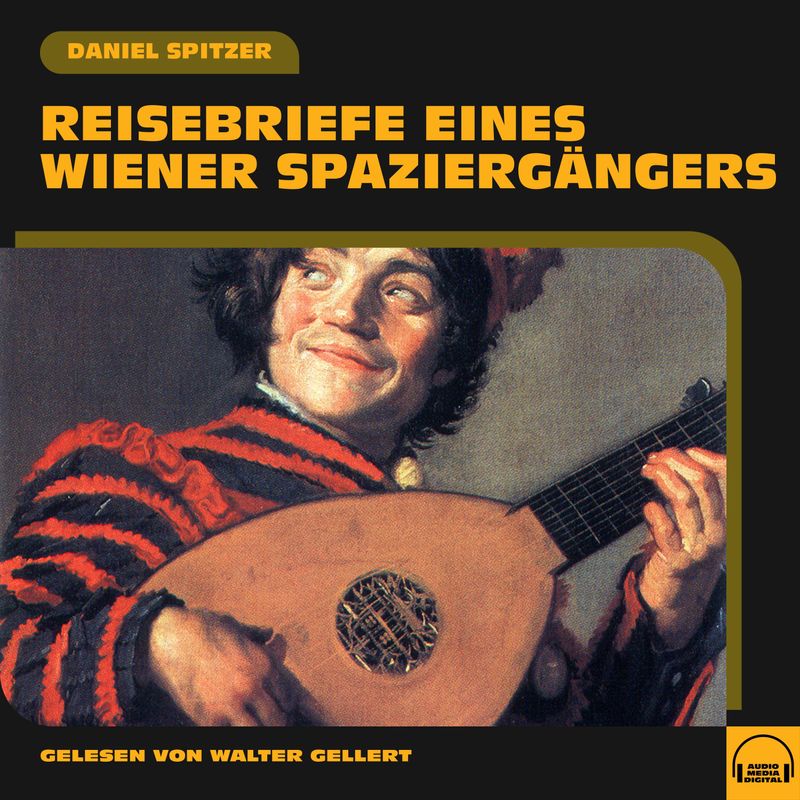 Reisebriefe eines Wiener Spaziergängers - Daniel Spitzer (Hörbuch-Download) von Audio Media Digital