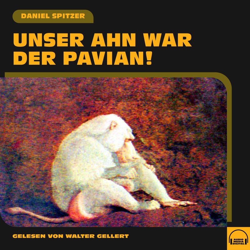 Unser Ahn war der Pavian! - Daniel Spitzer (Hörbuch-Download) von Audio Media Digital