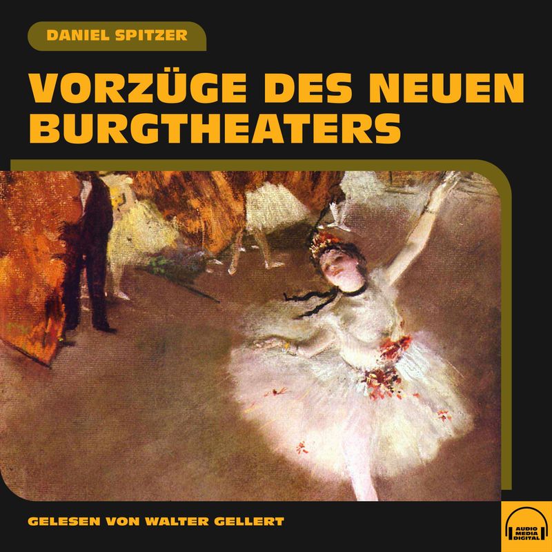 Vorzüge des neuen Burgtheaters - Daniel Spitzer (Hörbuch-Download) von Audio Media Digital
